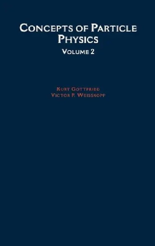 Concepts of Particle Physics: Volume II – Advanced Particle Physics Textbook by Kurt Gottfried view 2