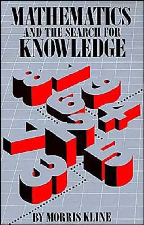 Mathematics and the Search for Knowledge: The Politics of the Word from Homer to the Age of Rock by Morris Kline view 2