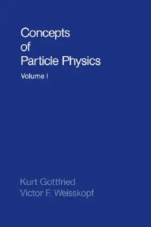 Concepts of Particle Physics – Kurt Gottfried – Oxford University Press view 2
