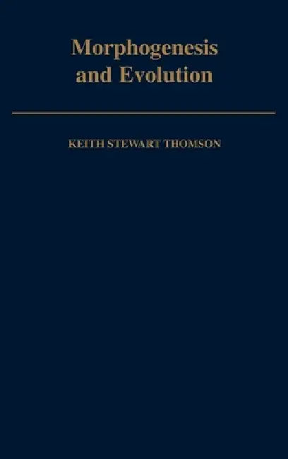 Morphogenesis and Evolution (English, Keith Stewart Thomson)