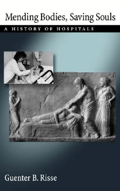 Mending Bodies, Saving Souls (English, Guenter B. Risse)