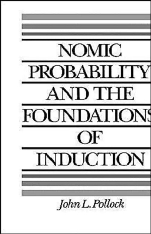 Nomic Probability and the Foundations of Induction – John L. Pollock view 2