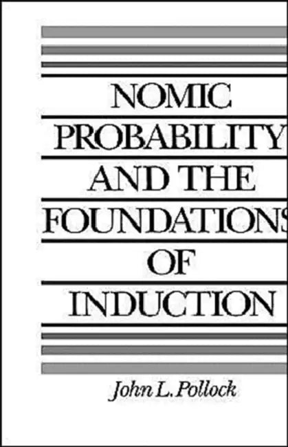 Nomic Probability and the Foundations of Induction (English, John L. Pollock)