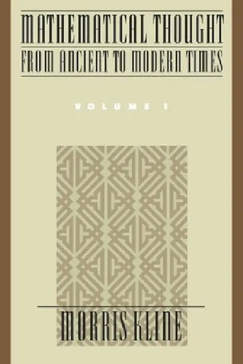 Mathematical Thought from Ancient to Modern Times by Morris Kline – History of Mathematics view 2