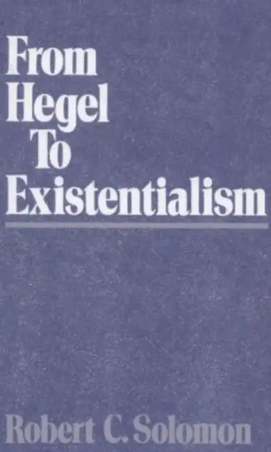 From Hegel to Existentialism (English, Robert C. Solomon)