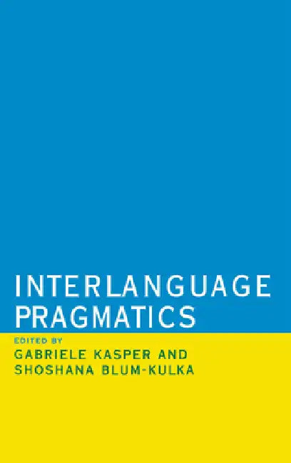 Buy Interlanguage Pragmatics (English, Gabriele Kasper | Shoshana Blum-Kulka) — BookShops.in