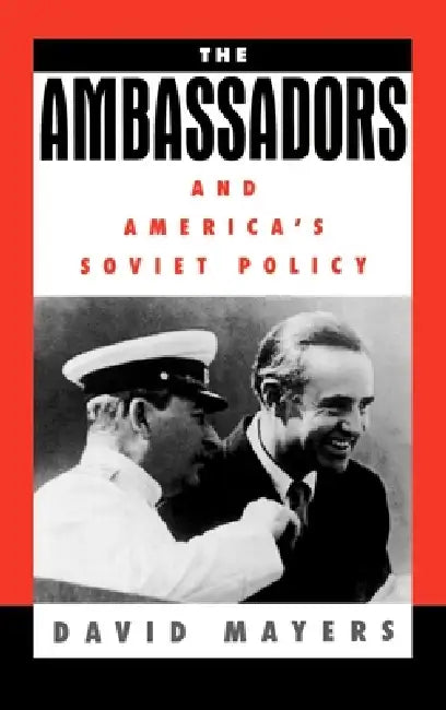 The Ambassadors and America's Soviet Policy (English, David Mayers)
