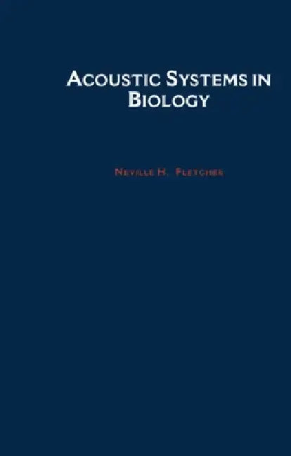 Buy Acoustic Systems in Biology | by Fletcher H. Fletcher | Neville H. Fletcher | Oxford University Press | by Fletcher H. Fletcher | Neville H. Fletcher | Oxford University Press | by Fletcher H. Fletcher | Neville H. Fletcher | Oxford University Press | by Fletcher H. Fletcher | Neville H. Fletcher | Oxford University Press | by Fletcher H. Fletcher | Neville H. Fletcher | Oxford University Press | by Fletcher H. Fletcher | Neville H. Fletcher | Oxford University Press | by Fletcher H. Fletcher | — BookShops.in