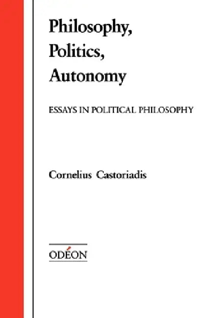 Buy Philosophy, Politics, Autonomy (English, Cornelius Castoriadis | David a. Curtis) — BookShops.in