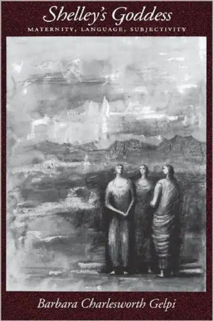 Shelley's Goddess (English, Barbara Charlesworth Gelpi)