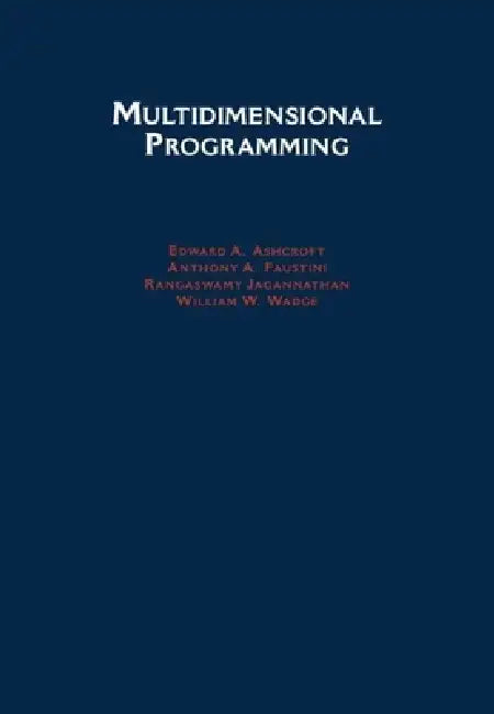 Multidimensional Programming | by Edward A. Ashcroft | Rangaswamy Jagannathan | Anthony A. Fau | ‎ Oxford Univ Pr on Demand | ‎ English view 2