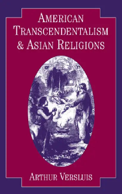 American Transcendentalism and Asian Religions (English, Arthur Versluis)