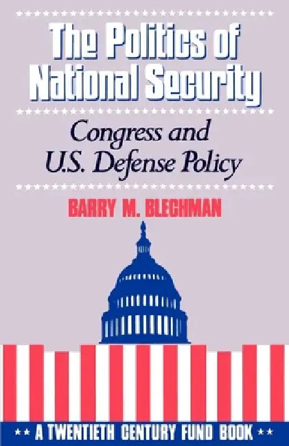 The Politics of National Security (English, Barry M. Blechman | W. Philip Ellis | W. Philip Ellis)