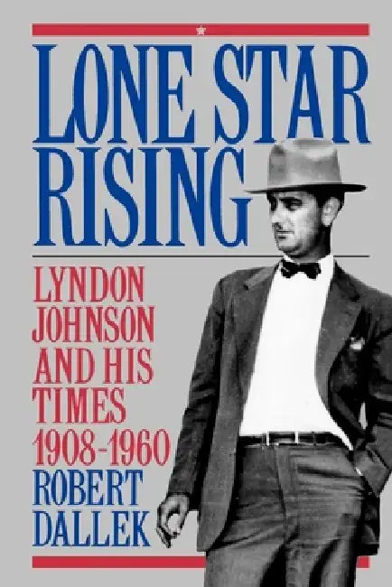 Lone Star Rising (English, Robert Dallek)