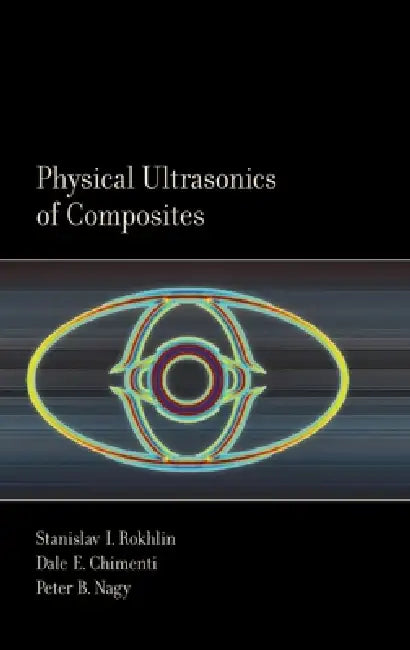 Physical Ultrasonics of Composites (English, Stanislav Rokhlin | Dale Chimenti | Peter Nagy)