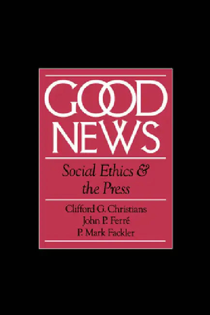 Good News (English, Clifford Christians | John P. Ferre | P. Mark Fackler)