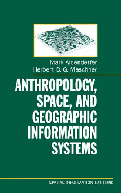 Anthropology, Space, and Geographic Information Systems (English, Mark S. Aldenderfer | Herbert D. G. Maschner)