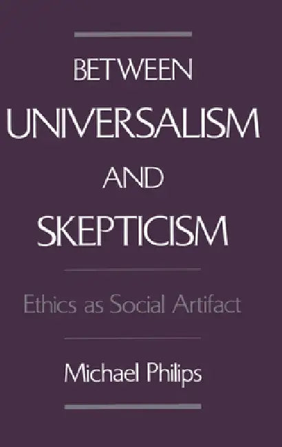 Between Universalism and Skepticism (English, Michael Philips)