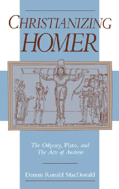 Buy Christianizing Homer (English, Dennis Ronald MacDonald) — BookShops.in