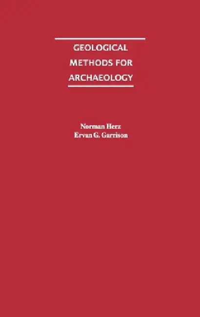 Buy Geological Methods for Archaeology (English, Norman Herz | Ervan G. Garrison) — BookShops.in