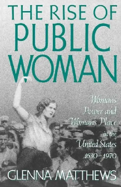 Buy The Rise of Public Woman (English, Glenna Matthews) — BookShops.in
