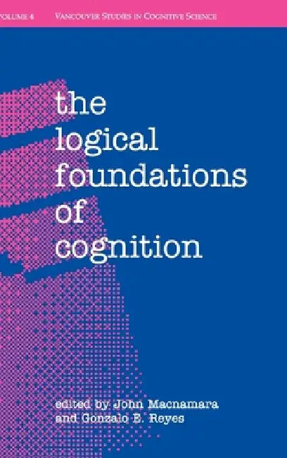 Buy The Logical Foundations of Cognition (English, John MacNamara | Gonzalo E. Reyes | John MacNamara) — BookShops.in