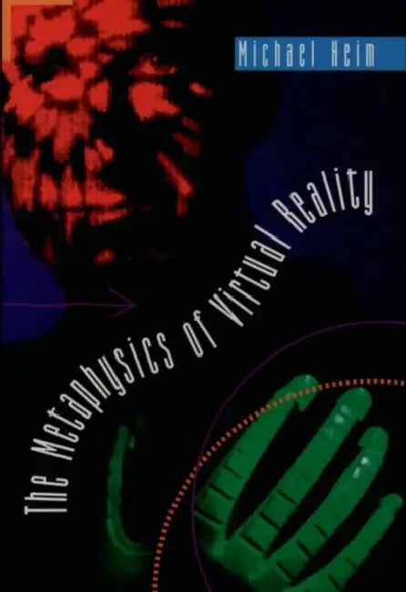 The Metaphysics of Virtual Reality (English, Michael Heim)