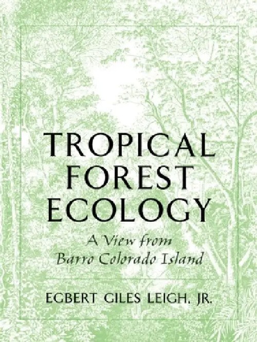 Tropical Forest Ecology: A View from Barro Colorado Island – Egbert G. Leigh Jr. view 2