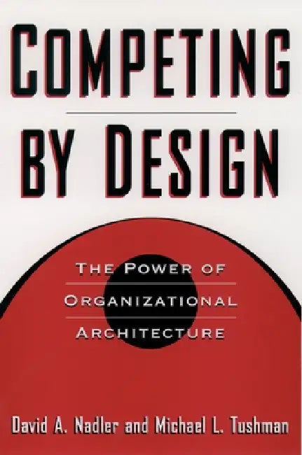Buy Competing by Design (English, David Nadler | Mark B. Nadler | Michael L. Tushman) — BookShops.in