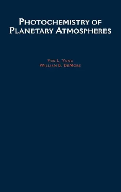 Buy Photochemistry of Planetary Atmospheres (English, DeMore Yung | Y. L. Yung | William B. DeMore) — BookShops.in