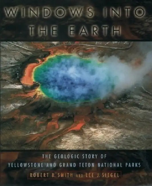 Buy Windows Into the Earth (English, Robert B. Smith | Lee J. Siegel) — BookShops.in