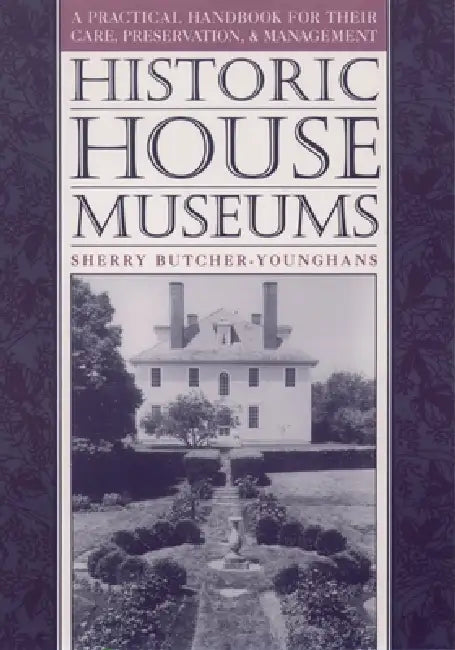 Buy Historic House Museums (English, Sherry Butcher-Younghans | William T. Alderson | Butcher Younghans) — BookShops.in