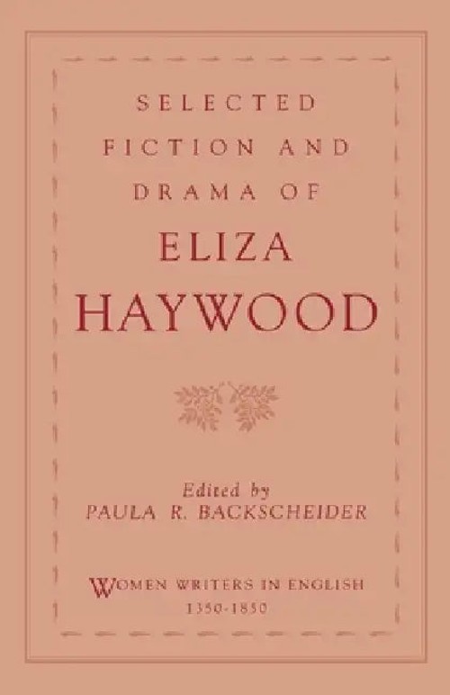 Selected Fiction and Drama of Eliza Haywood – Scholarly Collection of 18th Century English Novels and Plays view 2