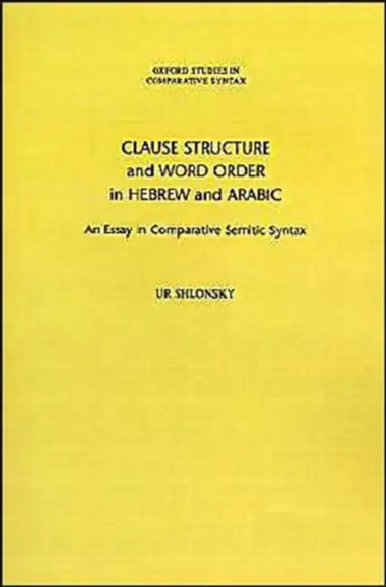 Clause Structure and Word Order in Hebrew and Arabic (English, Ur Shlonsky)