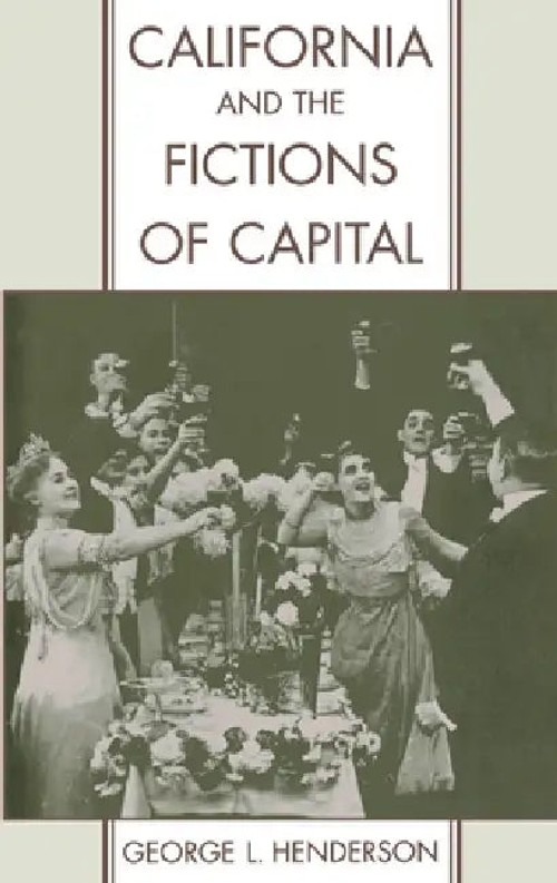 California and the Fictions of Capital – George L. Henderson view 2