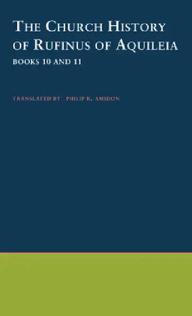 Buy The Church History of Rufinus of Aquileia (English, Philip R. Amidon | Rufinus | S. J. Philip R. Amidon) — BookShops.in
