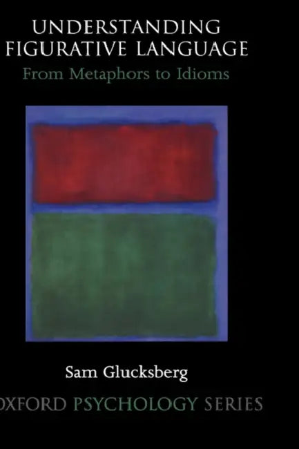 Buy Understanding Figurative Language (English, Sam Glucksberg | Yosef Grodzinsky | Katrin Amunts) — BookShops.in