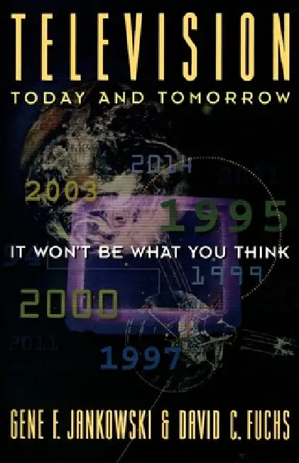 Television Today and Tomorrow (English, Gene F. Jankowski | David C. Fuchs)