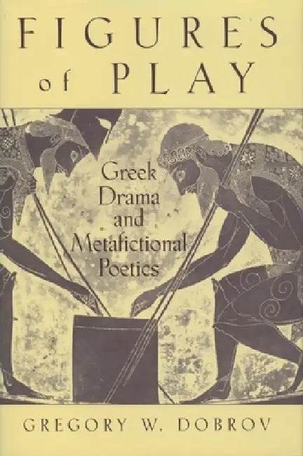 Figures of Play (English, Gregory W. Dobrov)
