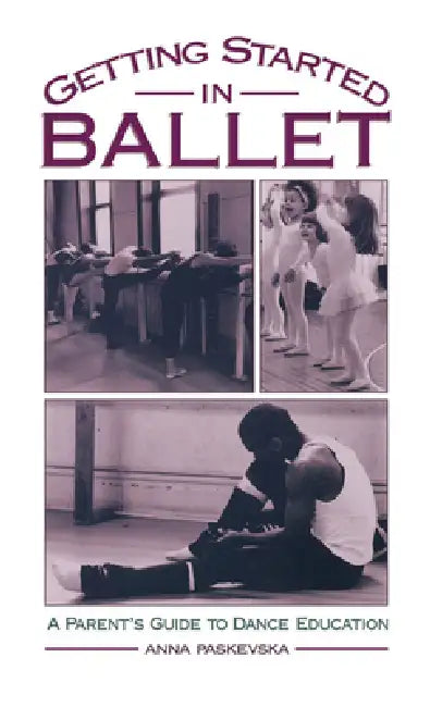 Getting Started in Ballet (English, Anna Paskevska)