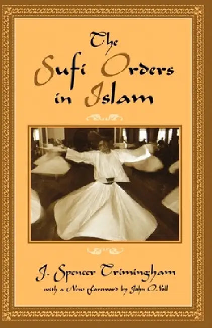 Buy The Sufi Orders in Islam (English, J. Spencer Trimingham | John O. Voll | John O. Voll) — BookShops.in