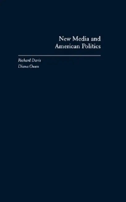 Buy New Media and American Politics (English, Richard Davis | Diana Owen) — BookShops.in