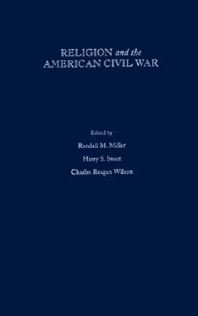 Buy Religion and the American Civil War (English, Randall M. Miller | Harry S. Stout | Charles Reagan Wilson) — BookShops.in