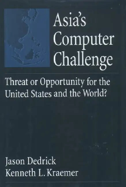 Buy Asia's Computer Challenge | by Jason Dedrick | Kenneth L. Kraemer | L. Kenneth Kraemer | Oxford University Press | by Jason Dedrick | Kenneth L. Kraemer | L. Kenneth Kraemer | Oxford University Press | by Jason Dedrick | Kenneth L. Kraemer | L. Kenneth Kraemer | Oxford University Press | by Jason Dedrick | Kenneth L. Kraemer | L. Kenneth Kraemer | Oxford University Press | by Jason Dedrick | Kenneth L. Kraemer | L. Kenneth Kraemer | Oxford University Press | by Jason Dedrick | Kenneth L. Kraemer — BookShops.in