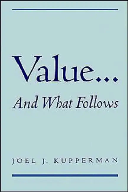 Value... and What Follows (English, Joel J. Kupperman)
