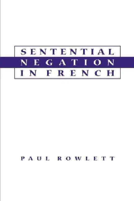 Sentential Negation in French (English, Paul Rowlett)