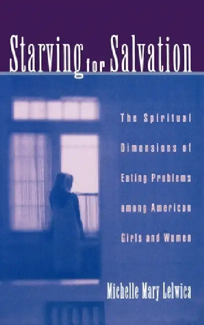 Buy Starving for Salvation (English, Michelle Mary Lelwica) — BookShops.in