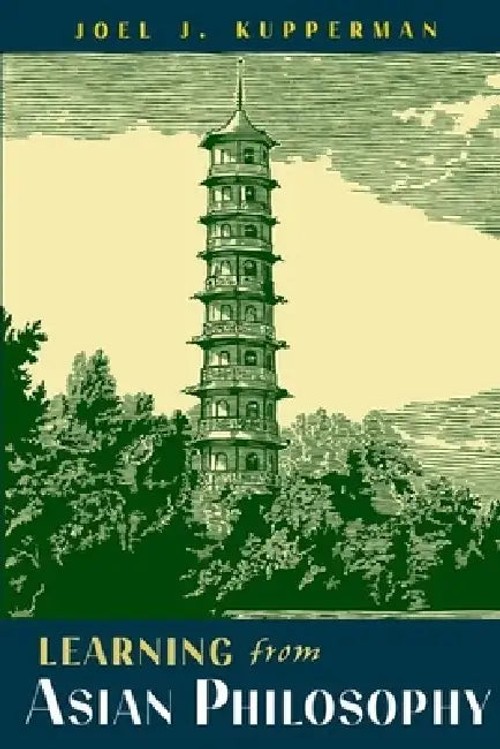 Learning from Asian Philosophy – Joel J. Kupperman view 3