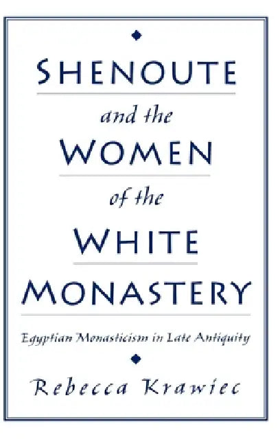 Buy Shenoute and the Women of the White Monastery (English, Rebecca Krawiec) — BookShops.in