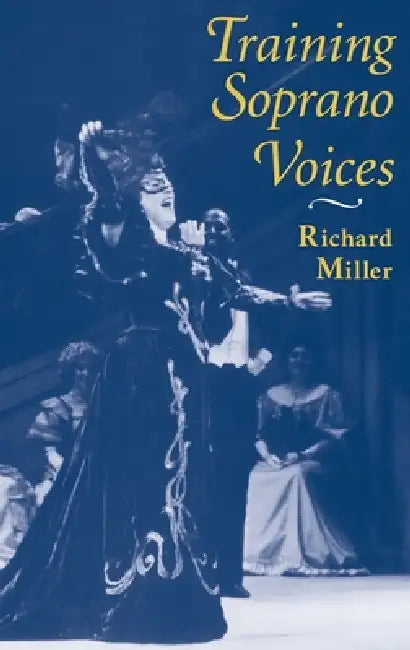 Training Soprano Voices (English, Richard Miller)